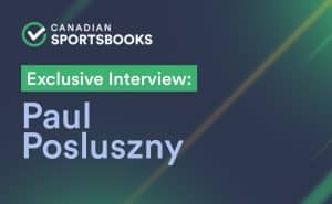 Paul Pozluszny Exclusive Interview with Canadian Sportsbooks